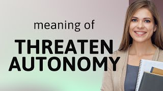 Understanding "Threaten Autonomy": An English Learning Guide