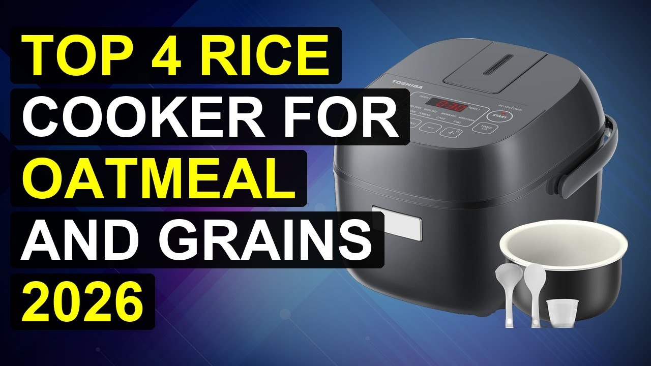 Top 4 Rice Cooker For Oatmeal And Grains 2026 | Perfect Rice Cooker For Oatmeal & Grains