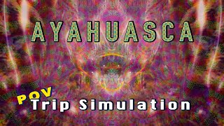 AYAHUASCA DMT Trip Simulation (POV) | What Ayahuasca 