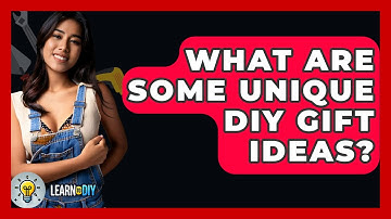 What Are Some Unique DIY Gift Ideas? - LearnToDIY360.com