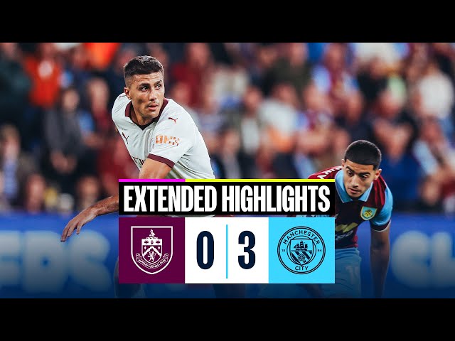 EXTENDED HIGHLIGHTS | Burnley 0-3 Man City | Haaland & Rodri goals in return of Premier League