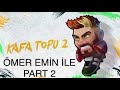 Ömer Emin ile birlikte kafa topu 2 part 2