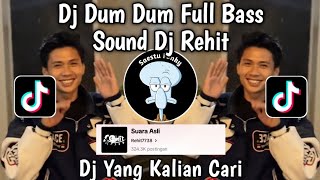 DJ DUM DUM FULL BASS SOUND Rehit7738 VIRAL TIKTOK 2024 YANG KALIAN CARI CARI !!