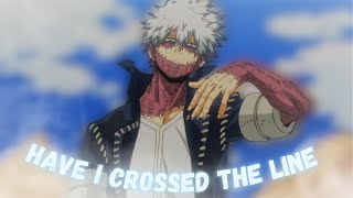 Have I crossed the line - My Hero Academia ''Dabi'' [Edit/AMV]