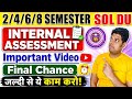 SOL 2/4/6/8 Semester Internal Assessment Final Chance 2026 | Sol Internal Assessment Important Video