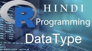 R Programming Tutorial   5   DataType ( हिन्दी)