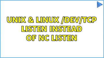 Unix & Linux: /dev/tcp listen instead of nc listen (3 Solutions!!)