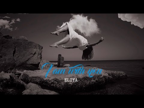 Eliya - I&rsquo;m With You (Official Music Video)