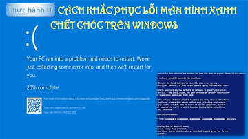 SỬA LỖI MÀN HÌNH XANH CHẾT CHÓC TRÊN WINDOWS - BOSD || Thực hành IT