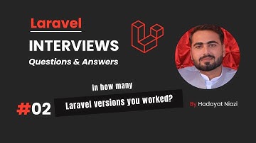 #02 In How many Laravel versions you worked | Laravel Interviews Questions | Hadayat Niazi