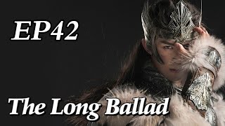 [Costume] The Long Ballad EP42 | Starring: Dilraba, Leo Wu, Liu Yuning, Zhao Lusi | ENG SUB