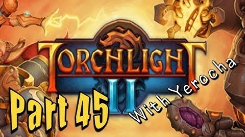 Torchlight 2 (With Yerocha!) Part 45: The Broken Mines