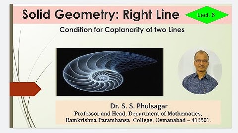 Solid Geometry: Right Line: Condition for Coplanarity of two Lines. Lect. 6.