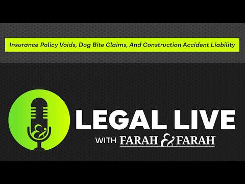 Insurance Policy Voids, Dog Bite Claims, And Construction Accident Liability | Farah & Farah