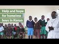 Help and hope for homeless boys in Kenya, Africa