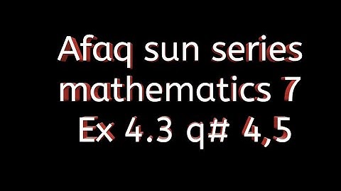 Afaq sun series maths 7 || unit 4 || Ex 4.3