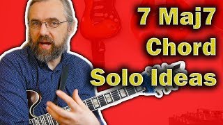 maj7 chords - 7 great solo ideas!