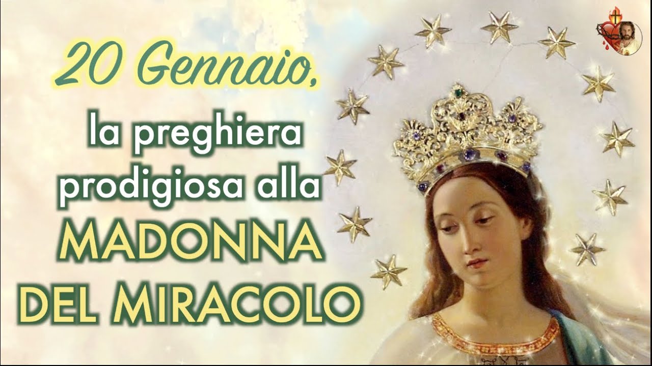 20 Gennaio, la preghiera prodigiosa alla Madonna del Miracolo. - YouTube