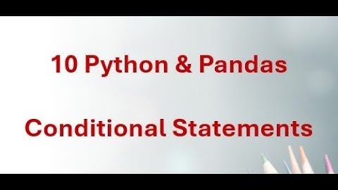10 Python & Pandas - Python Conditional Statements in Detail | If, Elif, Else, Ternary, Match & More