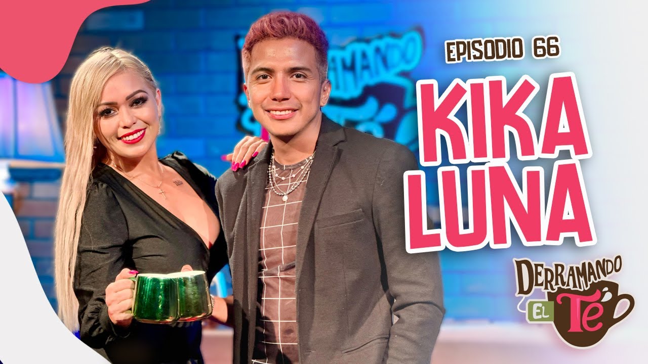 Kika Luna | La defensa a KARLA LUNA | Derramando el té EP 66