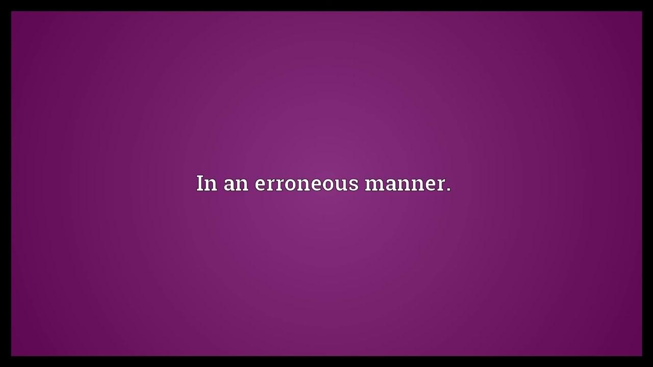 Erroneously Meaning In English Urdu Erroneously Meaning In English Urdu