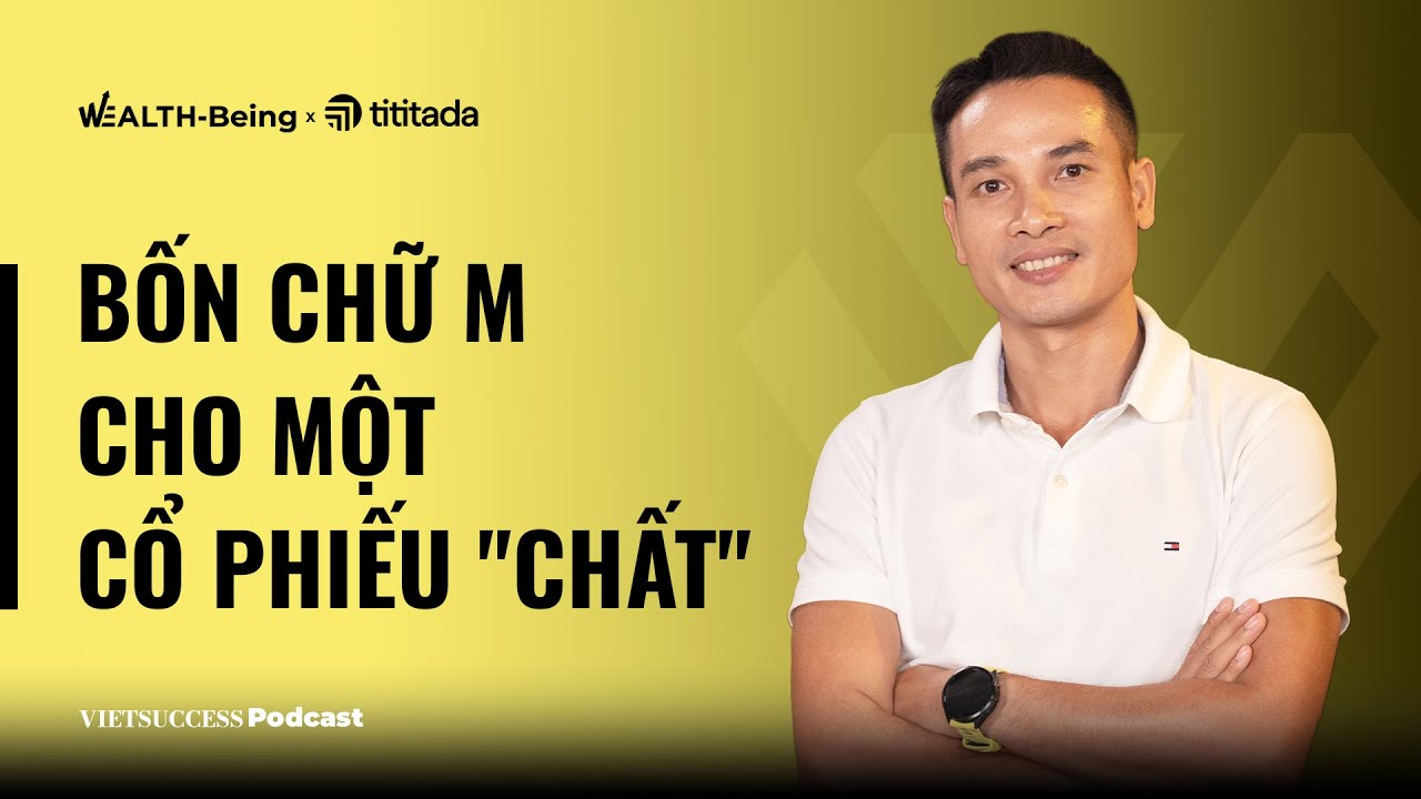Outline Video Wealth-Being Ep03 | Bốn chữ M cho một cổ phiếu "chất" | Thái Phạm, Founder & Chairman Happy Live