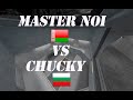 Master Noi vs Chucky【1440p | 60fps】⁽ˣˣ²³⁾ PRO