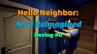 Hello Neighbor: Act 3 Reimagined Devlog #0 Net Worth