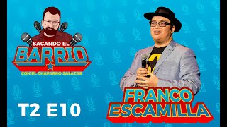 Sacando el Barrio T2 E10 Franco Escamilla.