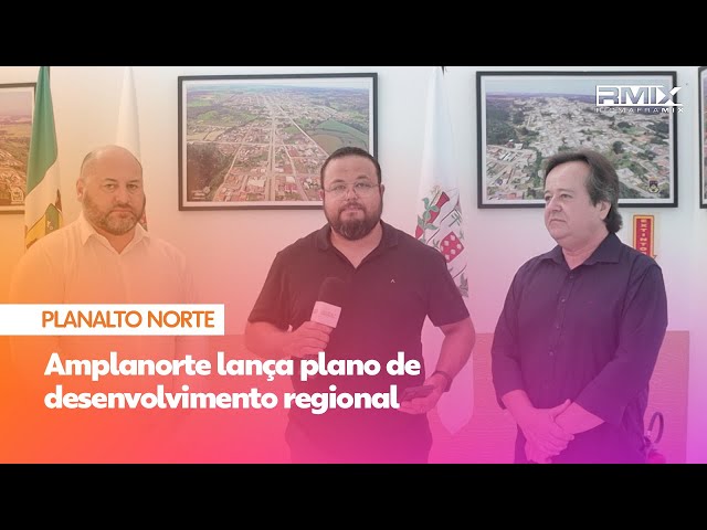 Amplanorte lança plano de desenvolvimento regional