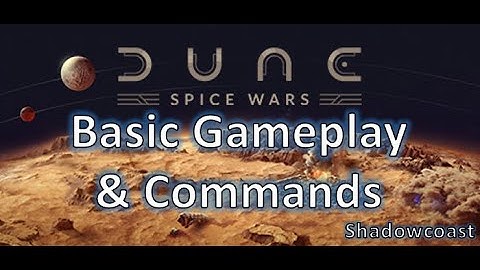Basic Gameplay Overview and Commands for Dune Spice Wars!