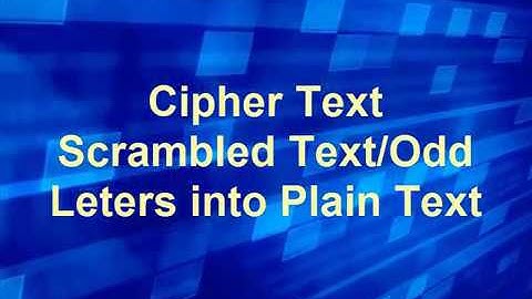 Scrambled Cipher text to Plain Text. By Sabihuddin Ahmed