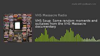 Vhs Soup Some Random Moments And Outtakes From The Vhs Massacre Documentary
