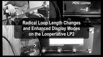 Radical Loop Length Changes and Enhanced Display Modes on the Looperlative LP2