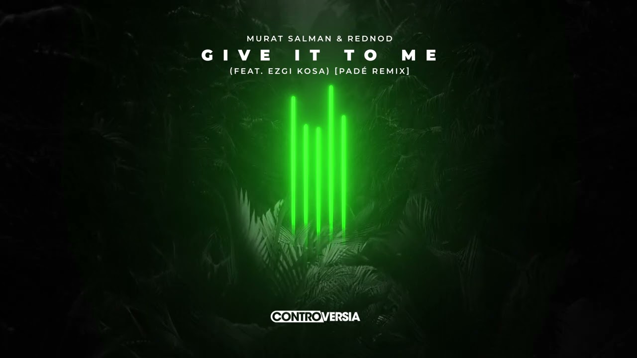 Murat Salman & Rednod - Give It To Me (feat. Ezgi Kosa) [Padé Remix] {Official Visualizer}