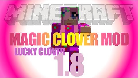Magic Clover Mod (Lucky Clover) 1.8 - how to install (on Forge) in Minecraft 1.8