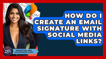 How Do I Create An Email Signature With Social Media Links? - Marketing and Advertising Guru