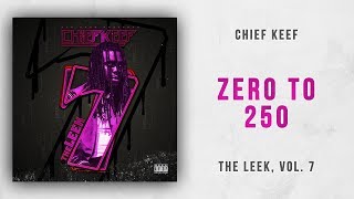 Video thumbnail of "Chief Keef - Zero to 250 (The Leek, Vol. 7)"