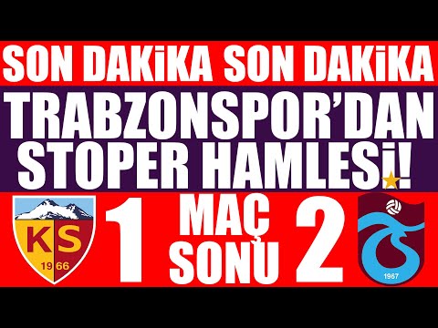 Son dakika! Trabzonspor’dan stoper hamlesi! Kayserispor 1-2 Trabzonspor