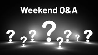 Weekend Q&A