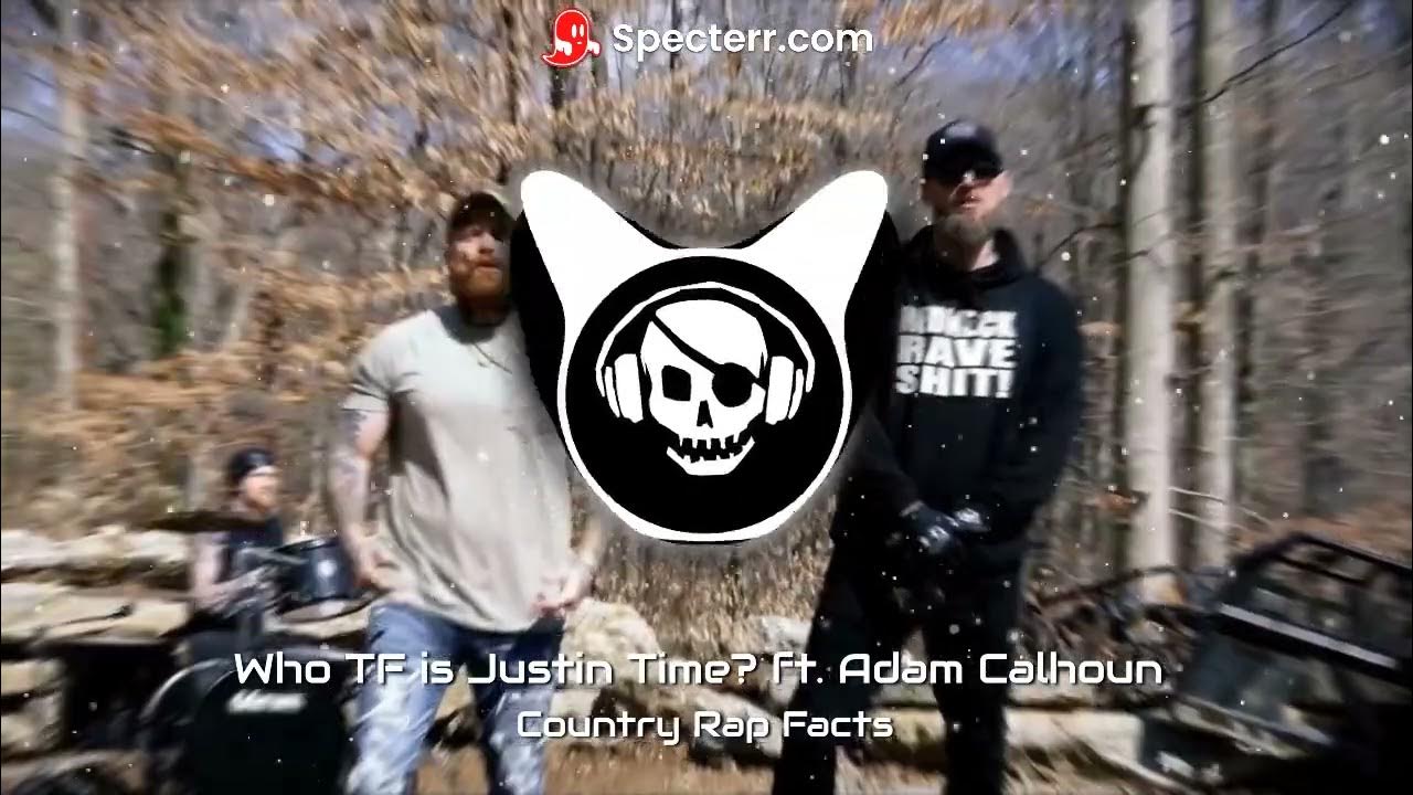 Who Tf Is Justin Time Country Rap Facts Who TF is Justin Time "Country Rap Facts" (ft. Adam Calhoun) Bass