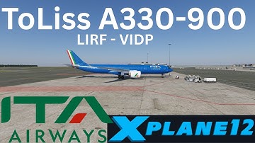 X Plane 12 ToLiss A330-900 ITA Rome - Delhi AZ770 Live