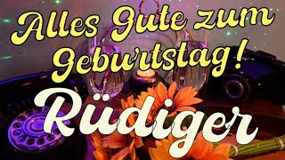 Rüdiger, alles Gute zum Geburtstag wünscht dir das Geburtstagslied mit Geburtstagsgrüßen für Dich