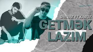 Sheraz x Karoz ~ Getmək Lazım ( Official Music )