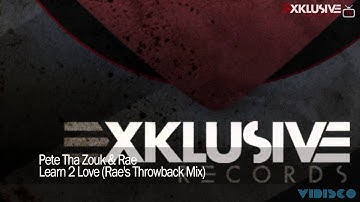 Pete Tha Zouk & Rae - Learn 2 Love (Rae