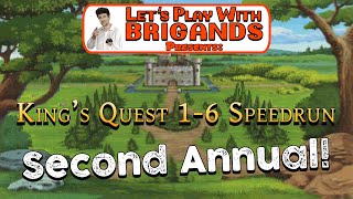 King's Quest 1-6 Speedrun (Second Annual) | Let's Play With Brigands