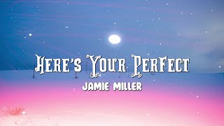 Jamie Miller - Here's Your Perfect (Lyrics)