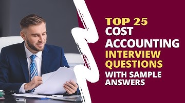 Cost Accounting Interview Questions and Answers for 2025