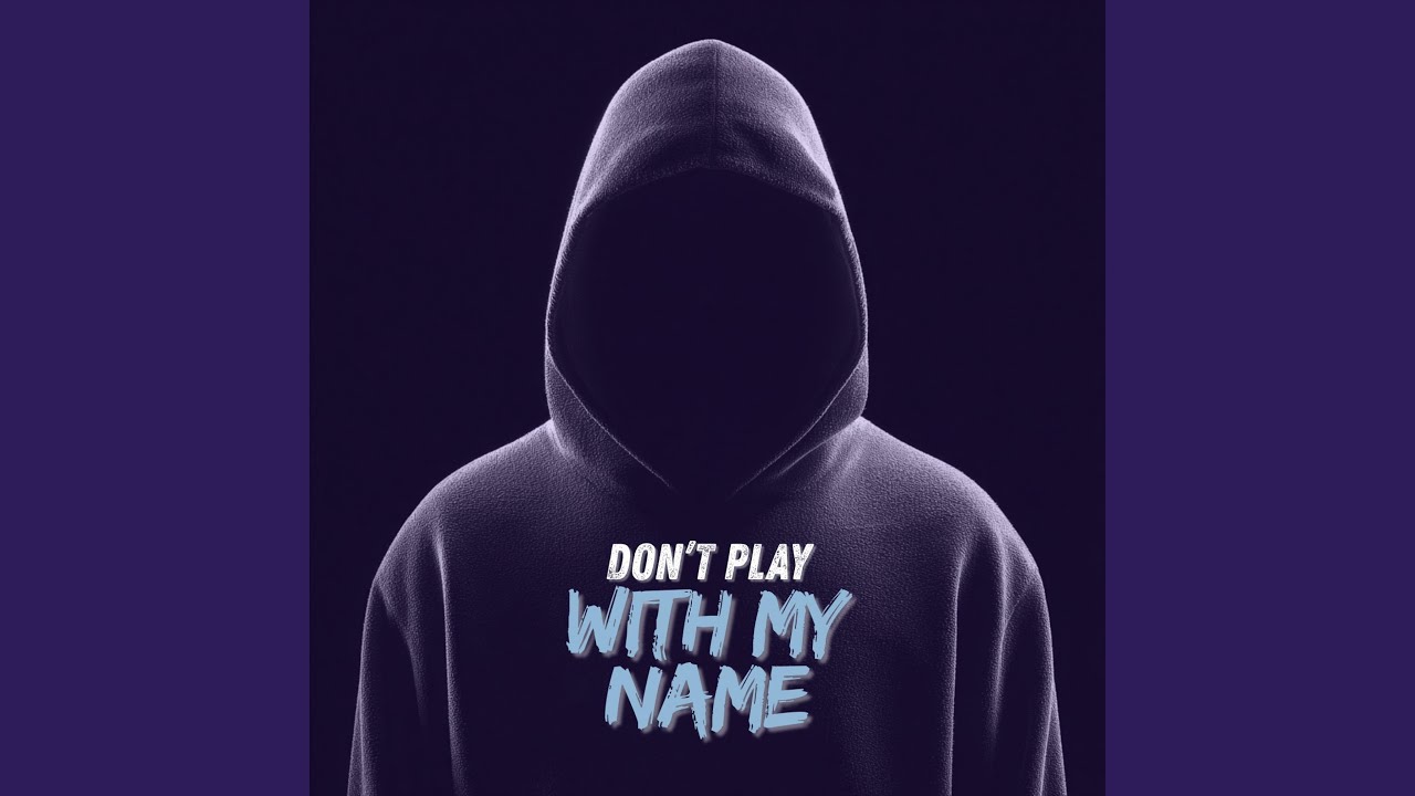 Don't Play With My Name