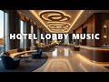 Luxury Hotel Lounge Jazz Relaxing Background For Vacation Unwind 